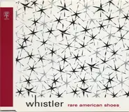 Whistler - Rare American Shoes