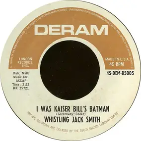 Whistling Jack Smith - I Was Kaiser Bill's Batman / The British Grin And Bear