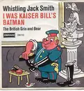7'' - Whistling Jack Smith - I was Kaiser Bill's Batman / The British Grin & Bear