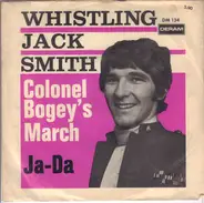 Whistling Jack Smith - Colonel Bogey's March / Ja-Da
