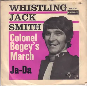 Whistling Jack Smith - Colonel Bogey's March / Ja-Da