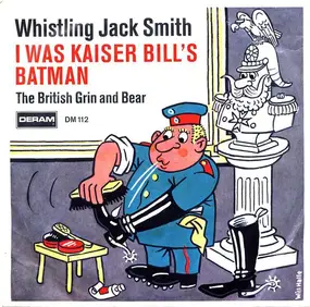 Whistling Jack Smith - I Was Kaiser Bill's Batman