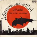7inch Vinyl Single - Whistling Jack Smith - I Was Kaiser Bill's Batman