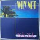 12inch Vinyl Single - Why Not - Yeh-Yeh