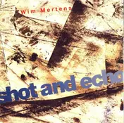 Wim Mertens - Shot and Echo