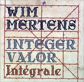 Wim Mertens - Integer Valor Integrale