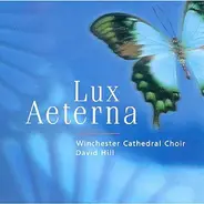 Winchester Cathedral Choir , David Hill - Lux Aeterna