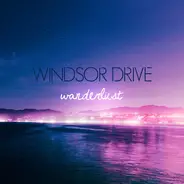 Windsor Drive - Wanderlust