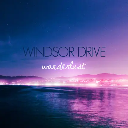 Windsor Drive - Wanderlust