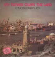 Winners Gospel Band - My Father Owns The Land