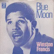 7inch Vinyl Single - Winston Francis - Blue Moon / Now That I'm A Man