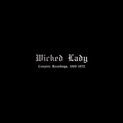 Wicked Lady - Complete Recordings..