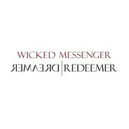 Wicked Messenger - Dreamer | Redeemer