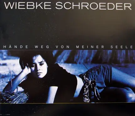 Wiebke Schroeder - Hände Weg Von Meiner Seele