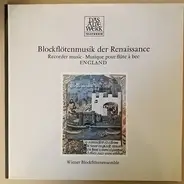 Wiener Blockflötenensemble - Blockflötenmusik Der Renaissance (Recorder Music · Musique Pour Flûte À Bec) · England