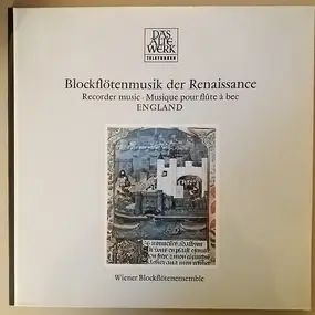 Wiener Blockflötenensemble - Blockflötenmusik Der Renaissance (Recorder Music · Musique Pour Flûte À Bec) · England