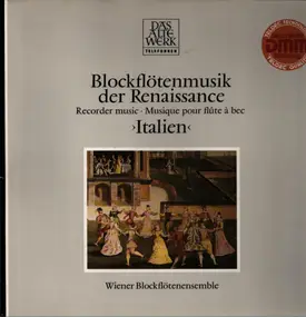 Wiener Blockflötenensemble - Blockflötenmusik Der Renaissance ›Italien‹