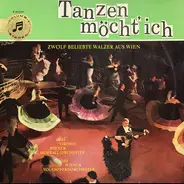 Wiener Hofball-Orchester , Franz Zelwecker , Wiener Volksopernorchester , Karl Hofman , Max Schönhe - Tanzen Möcht`Ich (Zwölf Beliebte Walzer Aus Wien)