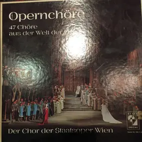Vienna State Opera Chorus - Opernchöre (47 Chöre Aus Der Welt Der Oper)