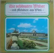 LP - Wiener Symphoniker , Wiener Kolonnaden-Orchester Und Wiener Volksopernorchester - Die Schönsten Walzer Und Melodien Aus Wien