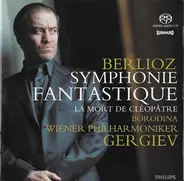 Wiener Philharmoniker , Valery Gergiev , Olga Borodina - Berlioz ‎- Symphonie Fantastique, Op 14 - La Mort de Cléopâtre