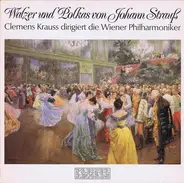 Wiener Philharmoniker ,Dirigent Clemens Krauss - Walzer Und Polkas Von Johann Strauß