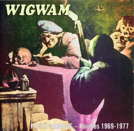 Wigwam - Fresh Garbage - Rarities 1969 - 1977