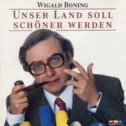 CD - Wigald Boning - Unser Land Soll Schöner Werden - Reden An Die Deutsche Nation