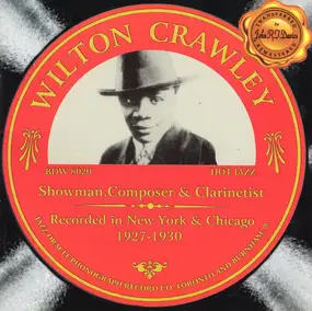 Wilton Crawley - Showman, Composer And Clarinetist - Recorded In New York And Chicago 1927-1930