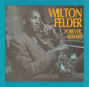 Wilton Felder - Forever, Always