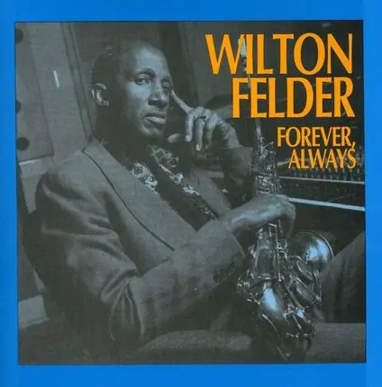 Wilton Felder - Forever, Always