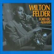 Wilton Felder - Forever, Always