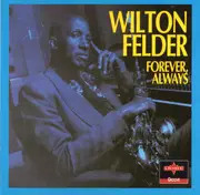 CD - Wilton Felder - Forever, Always