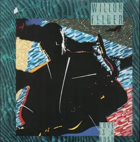 Wilton Felder - Love Is a Rush