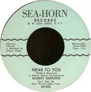 Wilbert Harrison - Near To You / Say It Again