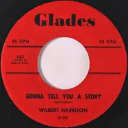 Wilbert Harrison - Gonna Tell You A Story / Letter Edged In Black