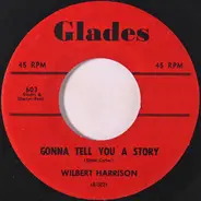 Wilbert Harrison - Gonna Tell You A Story / Letter Edged In Black