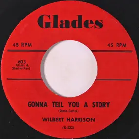 Wilbert Harrison - Gonna Tell You A Story / Letter Edged In Black