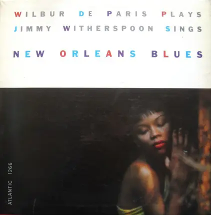 Wilbur De Paris & Jimmy Witherspoon - Wilbur De Paris Plays & Jimmy Witherspoon Sings New Orleans Blues