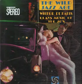 Wilbur DeParis - The Wild Jazz Age - Wilbur De Paris Plays Music Of The 20's