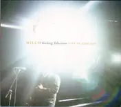 Wilco - Kicking Television:  Live In Chicago