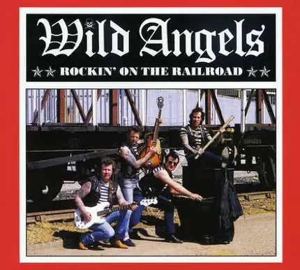 Wild Angels - Rockin' On The Railroad