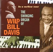 Wild Bill Davis - The Swinging Organ Of Wild Bill Davis - In The Mellow Tone