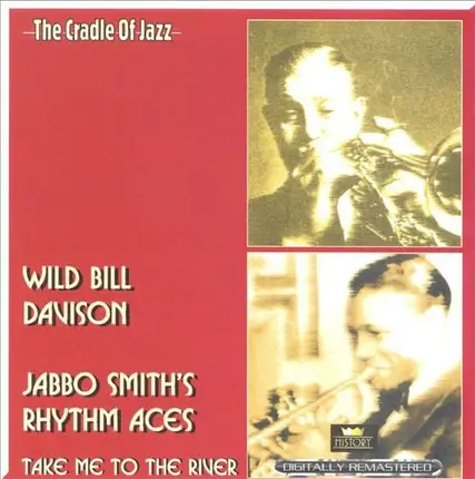 Wild Bill Davison / Jabbo Smith And His Rhythm Aces - Take Me to the River