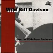 Wild Bill Davison - Struttin' With Some Barbecue