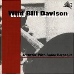 Wild Bill Davison - Struttin' With Some Barbecue