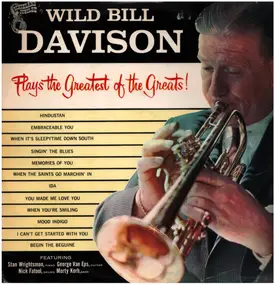 Wild Bill Davison - Plays the Greatest of the Greats