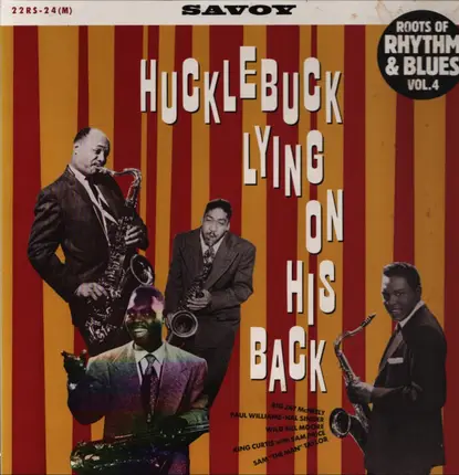Wild Bill Moore Sextet, Paul Williams & His Hucklebuckers, Hal Singer - Hucklebuck Lying On His Back