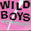 7inch Vinyl Single - Wild Boys - Born To Be Wild