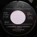 7inch Vinyl Single - Wild Canyon - I Dreamed I Was A Cowboy / Some Broken Hearts Never Mend